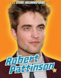 Star Bioghrapies : Robert Pattinson