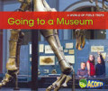 A World of Field Trips : Going to a Museum