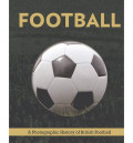 Football: A Photographic History of British Football (Up to 2013)