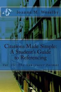 Citations Made Simple : A Student's Guide to Referencing vol. IV: The Vancouver Format