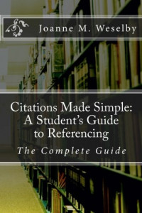 Citations Made Simpe: A Student's Guide to referencing : The Complete Guide