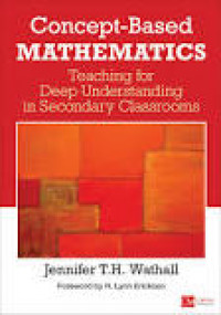 Concept-Based Mathematics : Teaching for Deep Understanding in Secondary Classrooms