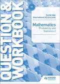 Cambridge International AS & A Level Mathematics: Probability & Statistics 2 (Question & Workbook)