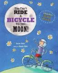 You Can't Ride A Bycicle to the Moon!