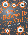 Ripley's believe it or not! : Eye-popping oddities