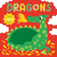 Dragons (Touch and Feel Book)