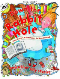 Down the Rabbit Hole : From Alice's Adventures in Wonderland