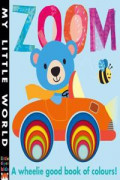 Zoom : A Wheelie Good Book of Colours