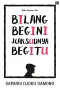 Bilang Begini Maksudnya Begitu : Buku Apresiasi Puisi