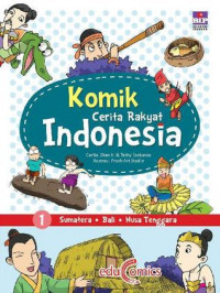 Komik Cerita Rakyat Indonesia 1: Sumatera, Bali, Nusa Tenggara