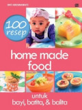 100 Resep Home Made Food Untuk Bayi, Batita, & Balita