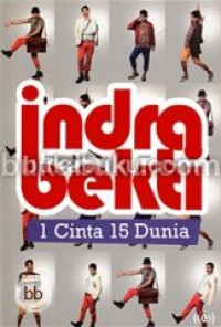 Indra Bekti : 1 Cinta 15 Dunia