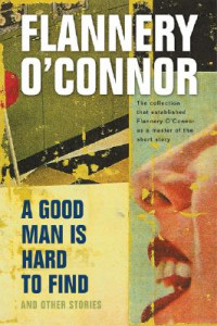 A Good Man Is Hard to Find : And Other Stories