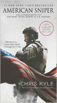 American Sniper : The Autobiography of The Most Lethal Sniper in U.S History