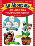 All About Me Art Activities: 20 Easy, Step-by-Step Projects That Celebrate Kids' Individuality—and Build Classroom Community