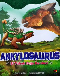 Ankylosaurus Si Tubuh Baja Berduri