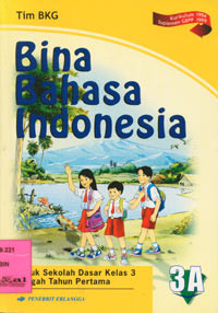 Bina Bahasa Indonesia Jilid 3A : Untuk Sekolah Dasar Kelas 3 Tengah Tahun Pertama