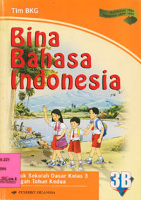 Bina Bahasa Indonesia Jilid 3B Untuk Sekolah Dasar Kelas 3 Tengah Tahun Kedua