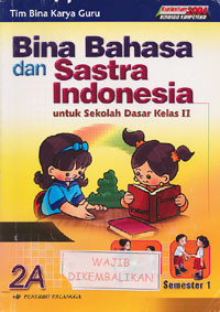 Bina Bahasa dan Sastra Indonesia Jilid 2A : Untuk Sekolah Dasar Kelas II  Semester 1