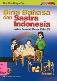 Bina Bahasa dan Sastra Indonesia jilid 4B : Untuk Sekolah Dasar Kelas IV Semester 2