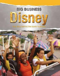 Big Business Disney : The Story Behind The iconic Business