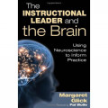 The Instructional Leader and The Brain Using Neuroscience to Inform Practice