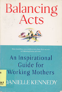 Balancing Acts: an inspirational guide for working mother