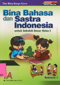 Bina Bahasa dan Sastra Indonesia 1A : Untuk Sekolah Dasar Kelas I Semester 1