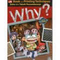 Why ? Book and Printing Techniques