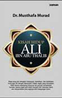 Kisah Hidup Ali Bin Abu Thalib