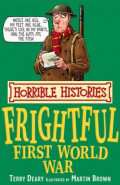 Horrible Histories : Frigtful First World War