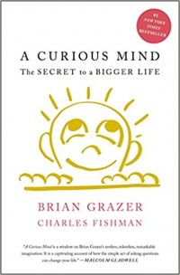 A Curious Mind : The Secret to a Bigger Life