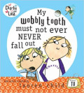 My Wobbly Tooth Must Not Ever Never Fall Out (Charlie and Lola)