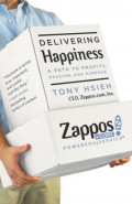 Delivering Happiness : A Path To Profits, Passion, And Purpose