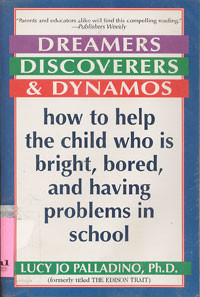 Dreamers, Discoverers & Dynamos : How To Help The Child Who Is Bright, Bored, and Having Problems In School