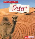 Fact Finders: Explore the Desert (Explore the Biomes)