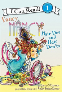 Fancy Nancy Hair Dos And Hair Don'ts - I Can Read! Level 1 Beginning Reading