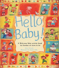 Hello Baby! : a welcome baby activity book for brother or sisterto-be