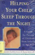 Helping Your Child Sleep Through The Night: A guide for parents of children from infancy to age five