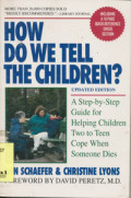 How Do We Tell the Children?: Step-by-Step Guide Helping Children Two to Teen Cope When Someone Dies