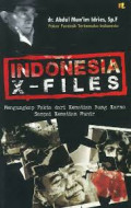 Indonesia X-Files : Mengungkap Fakta Dari Kematian Bung Karno Sampai Kematian Munir