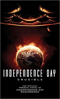 Independence Day: Crucible (The Official Prequel)