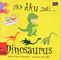 Dinosaurus : jika Aku Jadi...