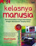 Kelasnya Manusia : Memaksimalkan Fungsi Otak Belajar dengan Manajemen Display Kelas