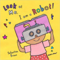 Look at Me: I'm a Robot!