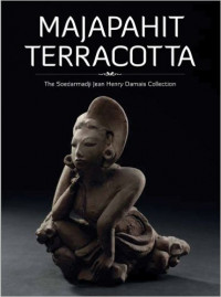 Majapahit Terracotta: The Soedarmadji Jean Henry Damais Collection (Collectible Arts)