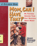 Mom, Can I Have That?: Dr. tightwad answers your kids' questions about money