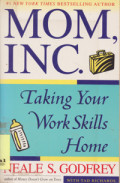 Mom, Inc. : Taking Your Works Skills Home