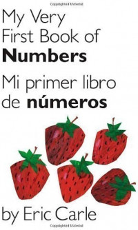 My Very First Book of Numbers/Mi Primer Libro de Numeros (World of Eric Carle (Philomel Books))