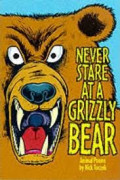 Never Stare at A Grizzly Bear : Animal Poems